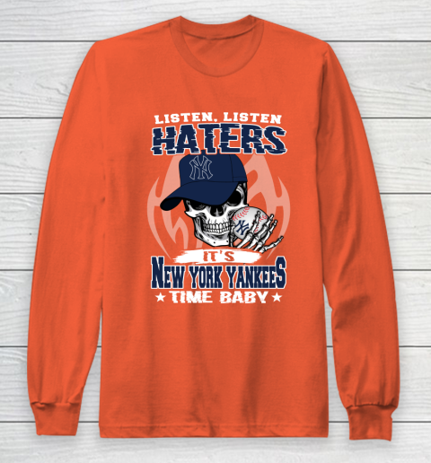Listen Haters It is YANKEES Time Baby MLB Long Sleeve T-Shirt 3