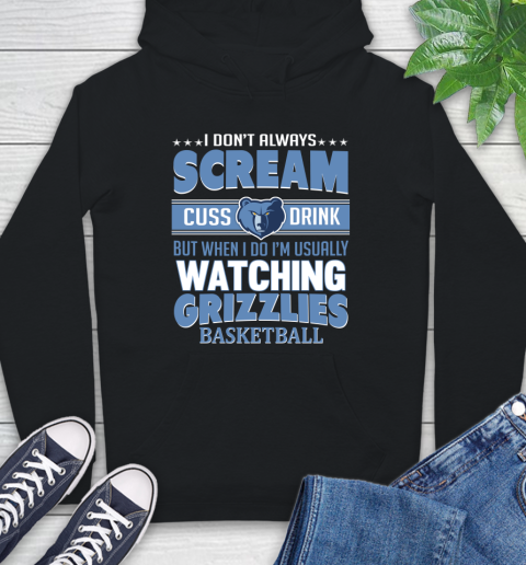 Memphis Grizzlies NBA Basketball I Scream Cuss Drink When I'm Watching My Team Hoodie
