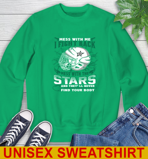 NHL Hockey Dallas Stars Mess With Me I Fight Back Mess With My Team And They'll Never Find Your Body Shirt Sweatshirt 8