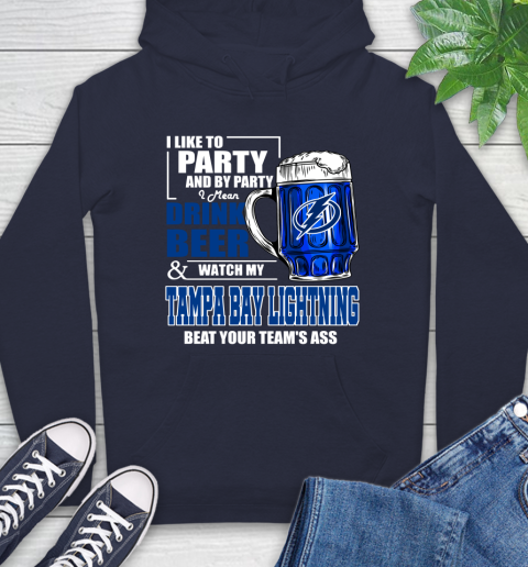 NHL I Like To Party And By Party I Mean Drink Beer And Watch My Tampa Bay Lightning Beat Your Team's Ass Hockey Hoodie 3