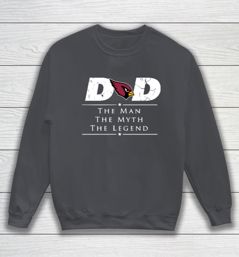 Arizona Cardinals NFL Football Dad The Man The Myth The Legend Sweatshirt 4