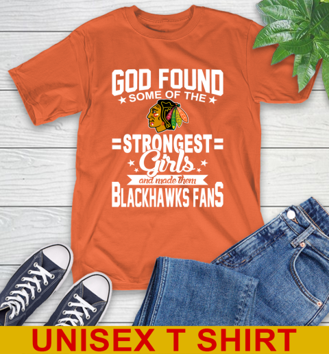 Chicago Blackhawks NHL Football God Found Some Of The Strongest Girls Adoring Fans T-Shirt 4