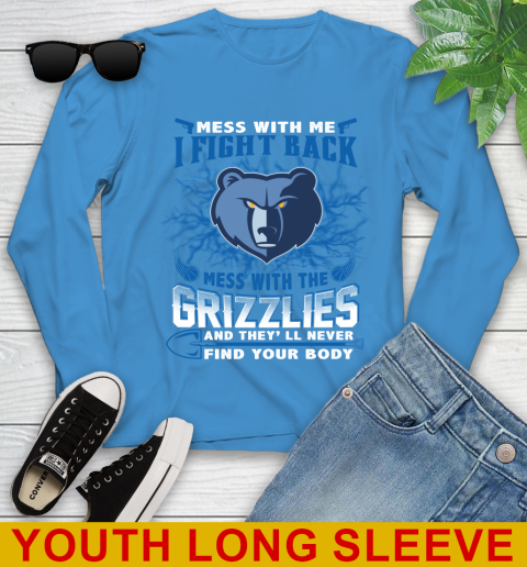 NBA Basketball Memphis Grizzlies Mess With Me I Fight Back Mess With My Team And They'll Never Find Your Body Shirt Youth Long Sleeve 8