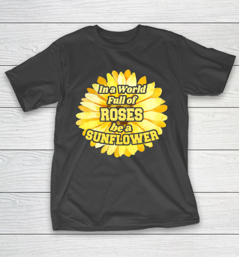 Autism Awareness In A World Full Of Roses Be A Sunflower T-Shirt