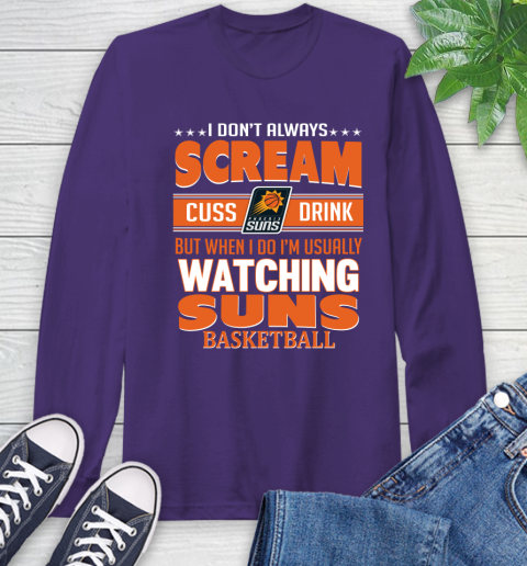 Phoenix Suns NBA Basketball I Scream Cuss Drink When I'm Watching My Team Long Sleeve T-Shirt 5