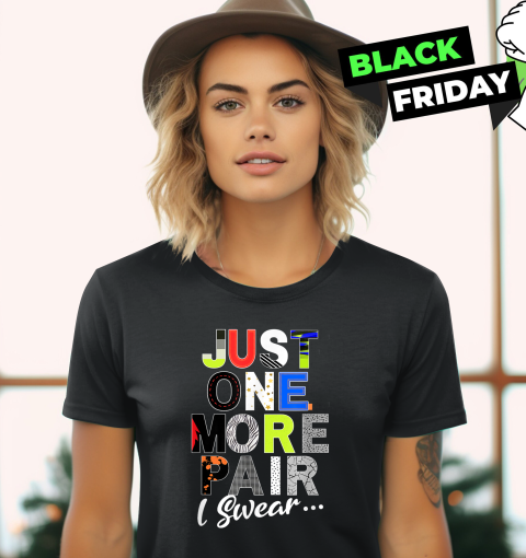 Sneaker Head Just One More Pair I Swear Women's T-Shirt