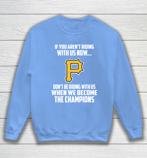 MLB Pittsburgh Pirates Baseball We Become The Champions Sweatshirt 8