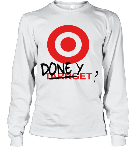 Target Done Yet Target Long Sleeve T-Shirt