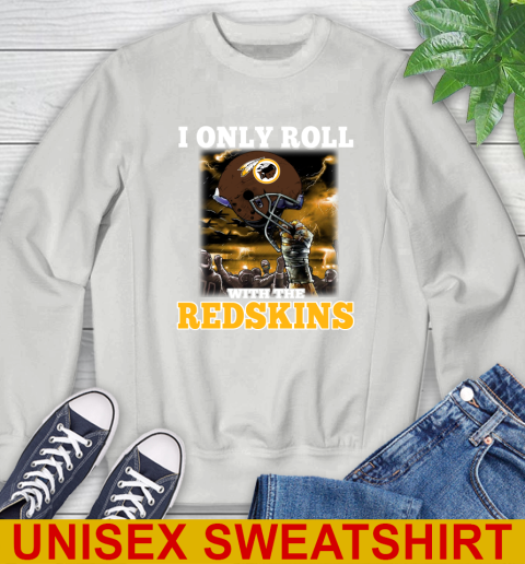 Washington Redskins NFL Football I Only Roll With My Team Sports Sweatshirt 5