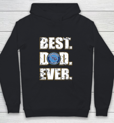 NFL Tennessee Titans Football Best Dad Ever Family Shirt Youth Hoodie
