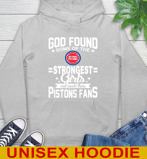 Detroit Pistons NBA Basketball God Found Some Of The Strongest Girls Adoring Fans Hoodie 6