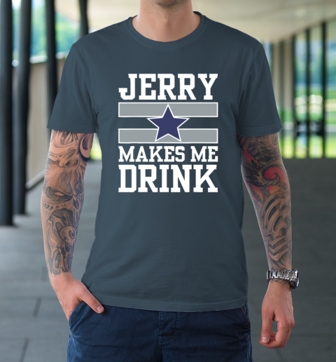 Jerry Makes Me Drink T-Shirt 4