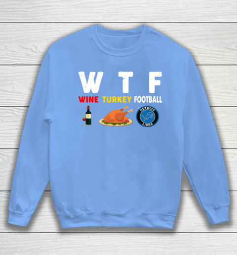 Detroit Lions Giving Day WTF Wine Turkey Football NFL Sweatshirt 8