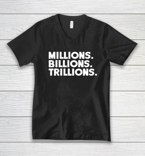 Millions Billions Trillions V-Neck T-Shirt 1 Millions Billions Trillions V-Neck T-Shirt