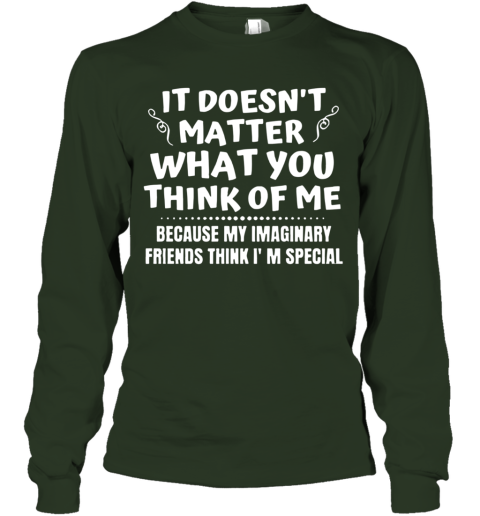 It Doesn T Matter What You Think Of Me Long Sleeve T Shirt Cheap T Shirts Store Online Shopping