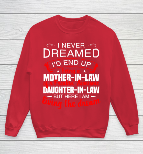 I Never Dreamed I'd End Up Being A Mother In Law Of Daughter In Law Youth Sweatshirt 7