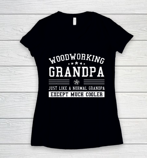 Grandpa Funny Gift Apparel  Mens Just Like A Normal Woodworking Grandpa Women's V-Neck T-Shirt