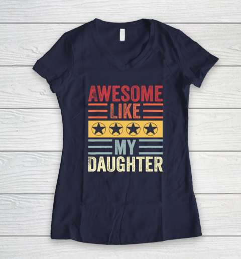 Awesome Like My Daughter Retro Men Dad Funny Fathers Women's V-Neck T-Shirt 7