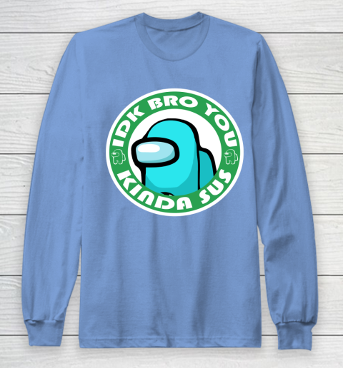 Among Us Shirt Idk Bro You Kinda Sus Long Sleeve T-Shirt 8