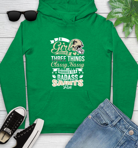 New Orleans Saints NFL Football A Girl Should Be Three Things Classy Sassy And A Be Badass Fan Youth Hoodie 9