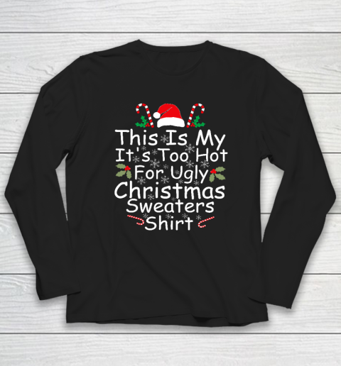 This Is My It's Too Hot For Ugly Christmas Sweaters Funny Long Sleeve T-Shirt