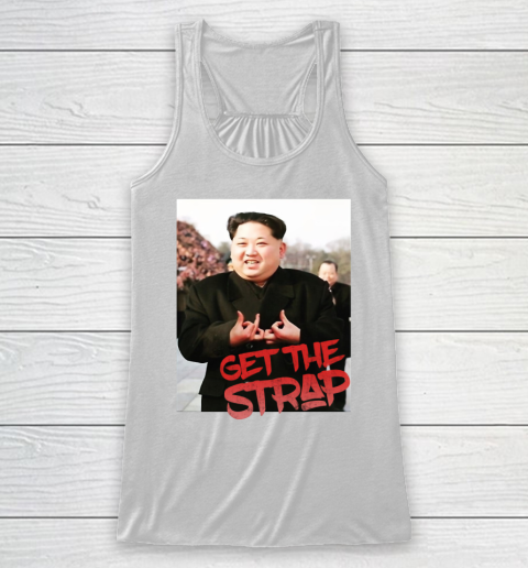 Kim Jong Un Blood Shirt Sign Get The Strap 50 Cent Racerback Tank 2