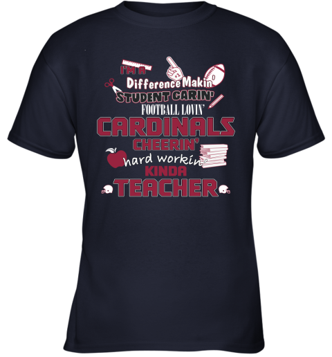 Arizona Cardinals NFL I'm A Difference Making Student Caring Football  Loving Kinda Teacher Youth T-Shirt 