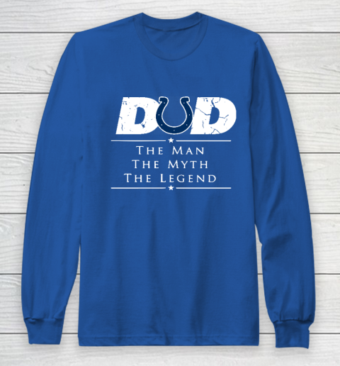 Indianapolis Colts NFL Football Dad The Man The Myth The Legend Long Sleeve T-Shirt 6