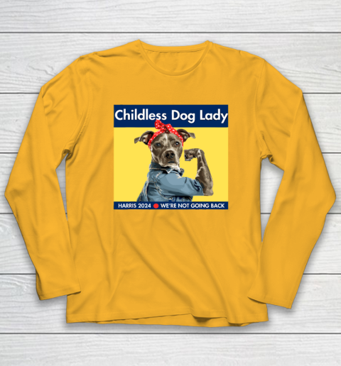 Childless Dog Lady Is Voting Kamala Election Usa 2024 Long Sleeve T-Shirt 2
