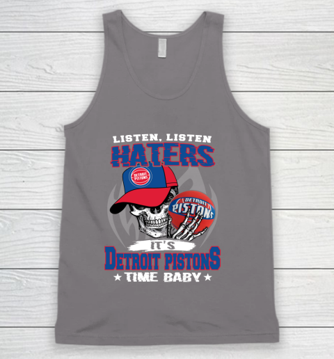 Listen Haters It is PISTONS Time Baby NBA Tank Top 6