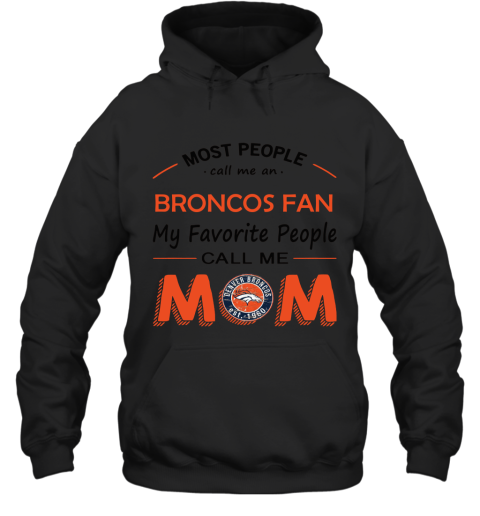 Most People Call Me Denver Broncos Fan Football Mom Hoodie