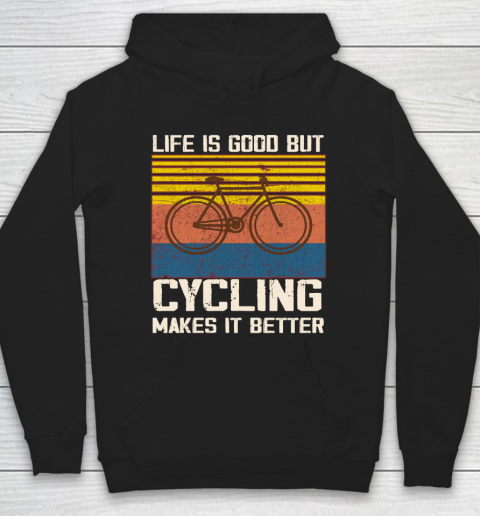 Life is good but Cycling makes it better Hoodie
