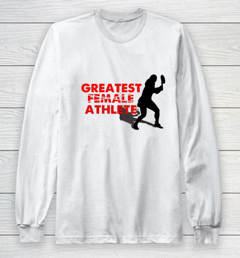 Greatest Female Athlete Shirt Long Sleeve T-Shirt