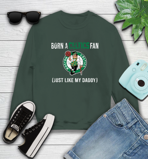 NBA Boston Celtics Loyal Fan Just Like My Daddy Basketball Shirt Sweatshirt 12