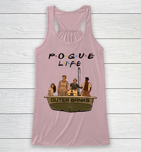 Pogue Life Shirt Outer Banks Friends Racerback Tank 5
