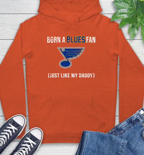 NHL St.Louis Blues Hockey Loyal Fan Just Like My Daddy Shirt Hoodie - Image 5