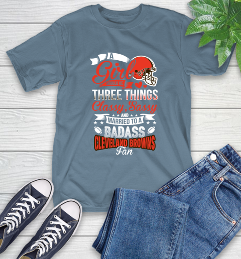 Cleveland Browns NFL Football A Girl Should Be Three Things Classy Sassy And A Be Badass Fan T-Shirt 8
