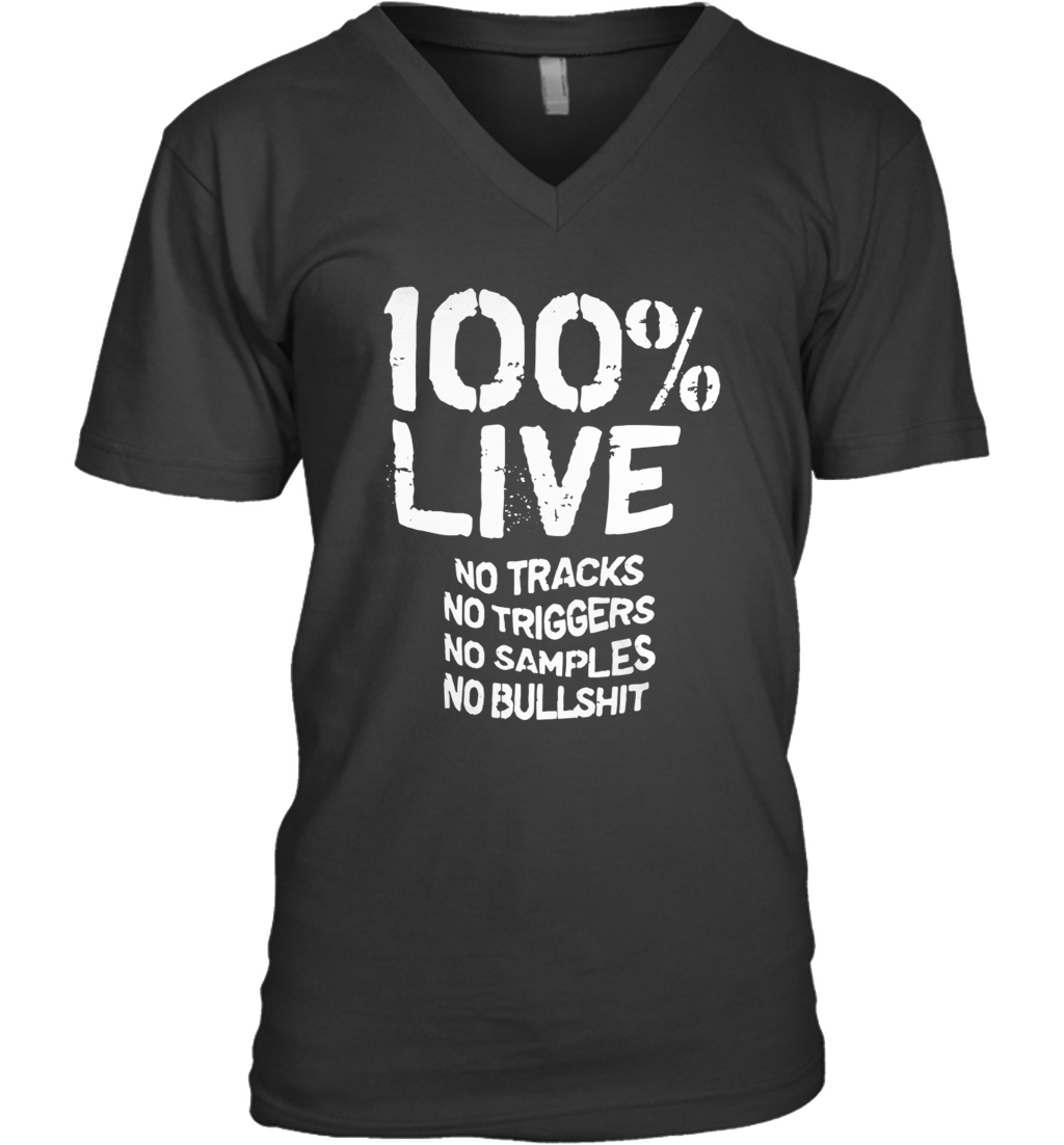 100% Live No Tracks No Triggers No Samples No Bullshit shirt_back V-Neck T-Shirt