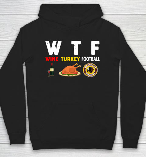 Washington Redskins Giving Day WTF Wine Turkey Football NFL Hoodie