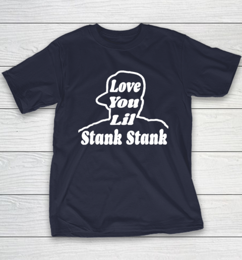 Love You Lil Stank Stank Seanfogelson513 That One Mailman Youth T-Shirt - Image 3