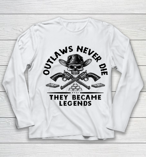 Outlaws Never Die They Became Legends Youth Long Sleeve