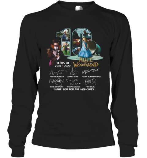 10 Years Of 2010 2020 Alice In Wonderland Thank You For The Memories Signatures Long Sleeve T-Shirt