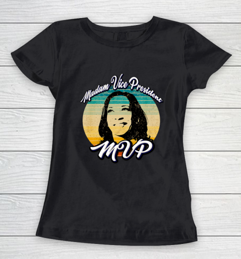 Madam Vice President is the MVP Women's T-Shirt