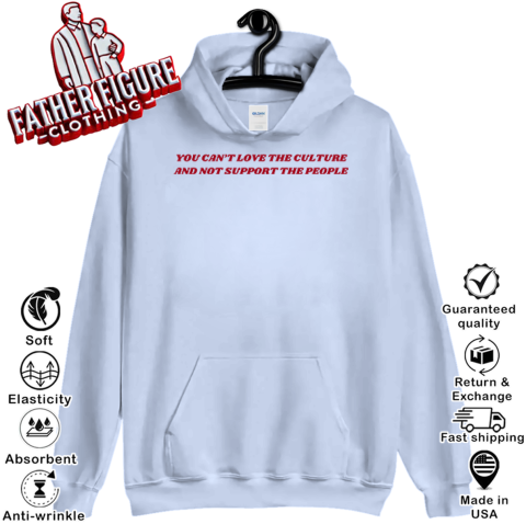54fv you canamp 39 t love the culture and not support the people hoodie 23 front light blue