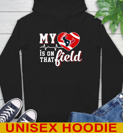 NFL My Heart Is On That Field Football Sports Houston Texans Hoodie