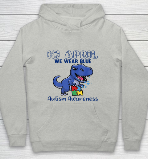 In April We Wear Blue Autism Awareness Month Dinosaur T Rex Youth Hoodie
