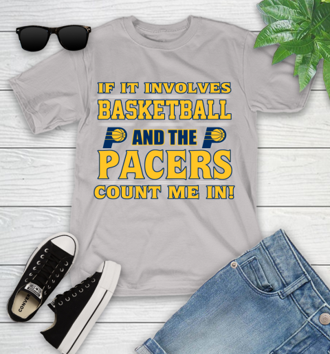 NBA If It Involves Basketball And Indiana Pacers Count Me In Sports Youth T-Shirt 12