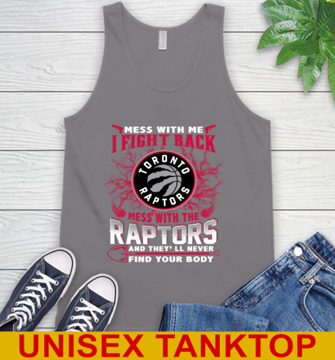 NBA Basketball Toronto Raptors Mess With Me I Fight Back Mess With My Team And They'll Never Find Your Body Shirt Tank Top 6