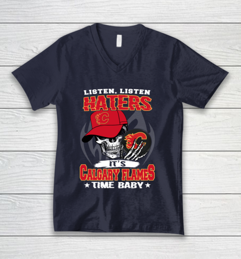 Listen Haters It is FLAMES Time Baby NHL V-Neck T-Shirt 2