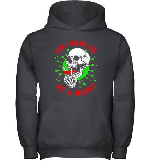Skull Can I Wear You As A Mask Covid 19 Youth Hoodie